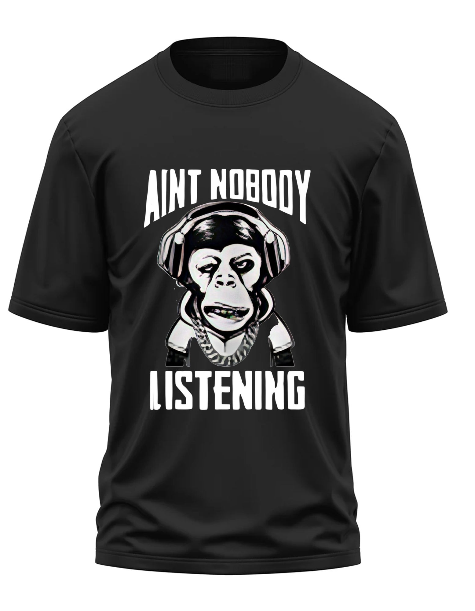 AINT NOBODY LISTENING