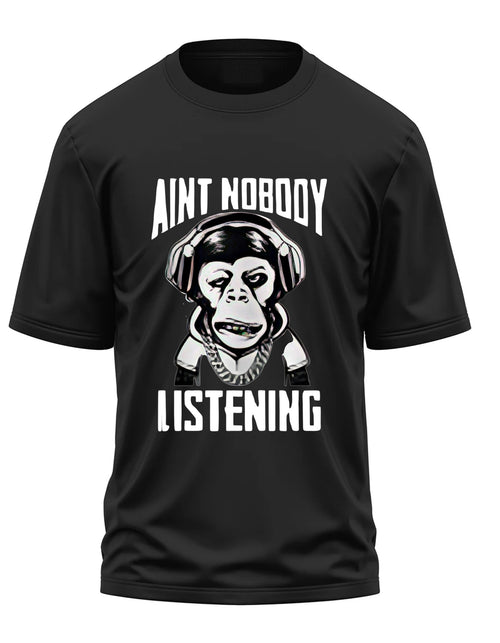 AINT NOBODY LISTENING