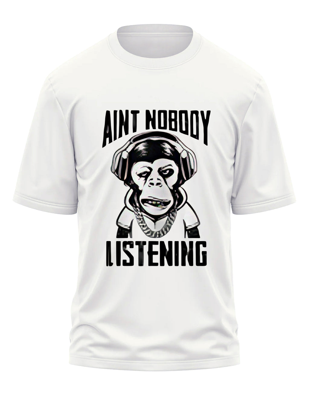 AINT NOBODY LISTENING