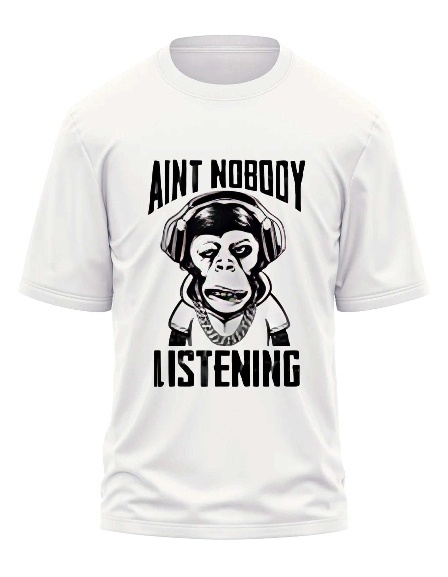 AINT NOBODY LISTENING