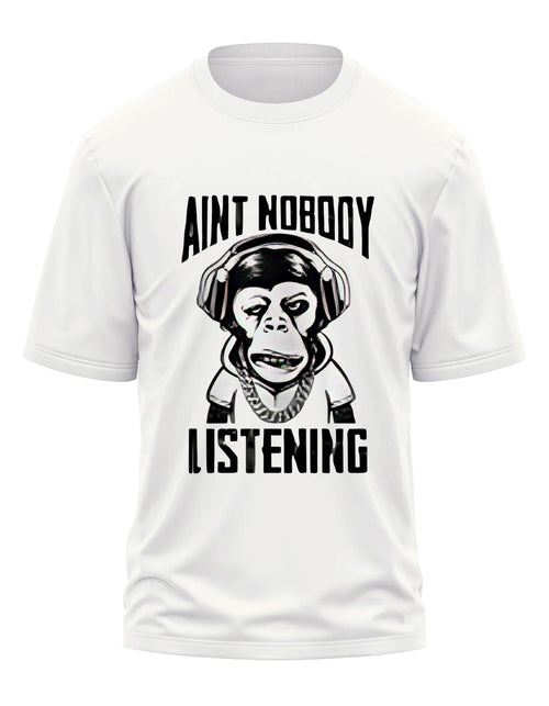 AINT NOBODY LISTENING